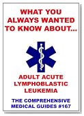 What You Always Wanted To Know About Adult Acute Lymphoblastic Leukemia (Medical Basic Guides)