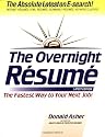 The Overnight Resume: The Fastest Way to Your Next Job!