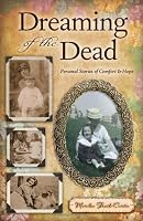 Dreaming of the Dead: Personal Stories of Comfort and Hope
