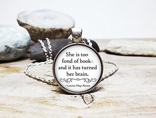 She is too fond of books quote louisa may alcott necklace alcott quote alcott book quote book lover gift writer jewelry author jewelry