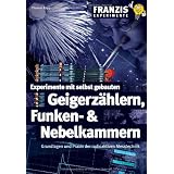 Experimente mit selbst gebauten Geigerz�hlern, Funken- und Nebelkammernvon "Thomas Rapp"