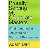 proudly serving my corporate masters what i learned in ten years as a microsoft programmer