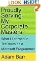 Proudly Serving My Corporate Masters: What I Learned in Ten Years as a Microsoft Programmer