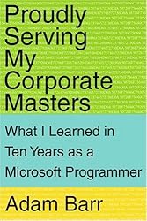 Proudly Serving My Corporate Masters: What I Learned in Ten Years as a Microsoft Programmer