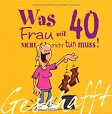 Produkt-Bild: Geschafft! Was Frau mit 40 nicht mehr tun muss!