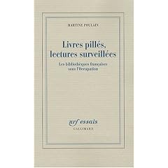 Livres pill�s, lectures surveill�es : Les biblioth�ques fran�aises sous l'Occupation