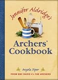 Jennifer Aldridges Archers Cookbook: From BBC Radio 4s The Archers