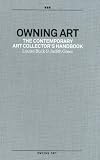 Owning Art: The Contemporary Art Collectors Handbook