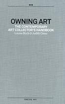 Owning Art: The Contemporary Art Collector's Handbook