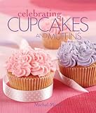 Celebrating Cupcakes and Muffins  (Leisure Arts #4832) (Celebrating Cookbooks)