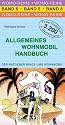Allgemeines Wohnmobil Handbuch: Die Anleitung für das wohnmobile Leben. Der Ratgeber rings um das Wohnmobil