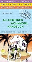 Allgemeines Wohnmobil Handbuch: Die Anleitung f&uuml;r das wohnmobile Leben. Der Ratgeber rings um das Wohnmobil