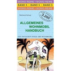 Allgemeines Wohnmobil Handbuch: Die Anleitung f�r das wohnmobile Leben. Der Ratgeber rings um das Wohnmobil