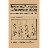 Butchering, Processing and Preservation of Meat: A Manual for the Home and Farm by Frank G. Ashbrook