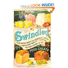 Swindled: From Poison Sweets to Counterfeit Coffee - The Dark History of the Food Cheats