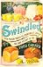 Swindled: From Poison Sweets to Counterfeit Coffee - The Dark History of the Food Cheats