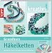 kreativ plus Grundkurs Häkelketten: mit Rocailles, Delicas und Glasschliffperlen