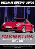 Porsche 911 (996): Carrera, GT & Turbo (Ultimate Buyers' Guide)