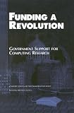 Funding a Revolution: Government Support for Computing Research