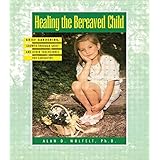 healing the bereaved child healing your grieving heart series