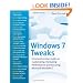 Windows 7 Tweaks: A Comprehensive Guide on Customizing, Increasing Performance, and Securing Microsoft Windows 7
