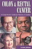 Colon & Rectal Cancer: A Comprehensive Guide for Patients & Families