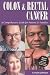 Colon & Rectal Cancer: A Comprehensive Guide for Patients & Families