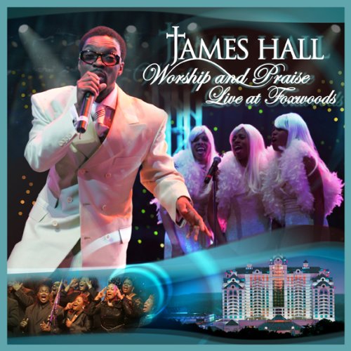 Live at Foxwoods by James Hall and Worship & Praise album cover