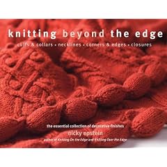 Knitting Beyond the Edge: Cuffs & Collars*Necklines*Corners & Edges*Closures - The Essential Collection of Decorative Finishes