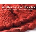 Knitting Beyond the Edge: Cuffs & Collars/Necklines/Corners & Edges/Closures: The Essential Collection of Decorative Finishes