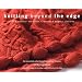 Knitting Beyond the Edge: Cuffs & Collars*Necklines*Corners & Edges*Closures - The Essential Collection of Decorative Finishes