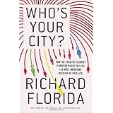Who's Your City?: How the Creative Economy Is Making Where to Live the Most Important Decision of Your Lifeby Richard Florida