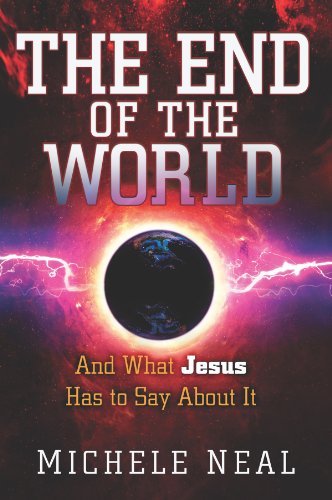 The End of the World: And What Jesus Has to Say About It