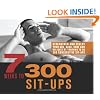 7 Weeks to 300 Sit-Ups: Strengthen and Sculpt Your Abs, Back, Core and Obliques by Training to Do 300 Consecutive Sit-Ups