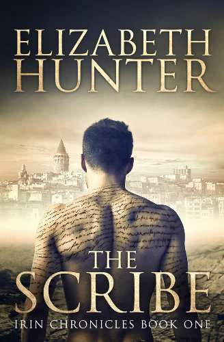 The Scribe: Irin Chronicles Book One by Elizabeth Hunter