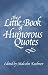 The Little Book of Humorous Quotes (Little Quote Books)