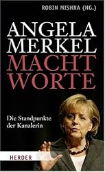 Angela Merkel - Machtworte: Die Standpunkte der Kanzlerin