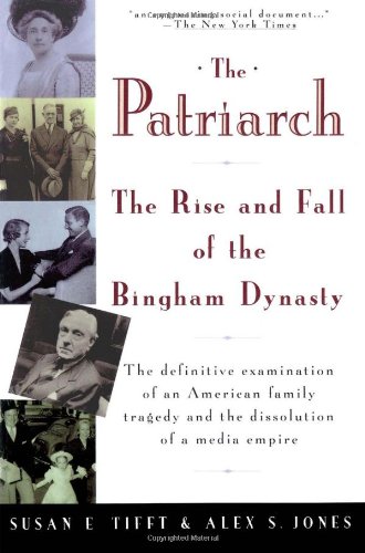 The Patriarch: The Rise and Fall of the Bingham Dynasty