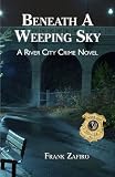Beneath a Weeping Sky (River City Crime Novel)
