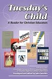 Tuesday's child : a reader for Christian educators : a project of the Consultative Group on Ministry among Children, a network of churches together in Britain and Ireland