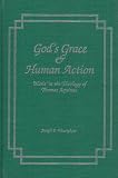 God s Grace and Human Action:  Merit  in the Theology of Thomas Aquinas