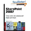 SharePoint 2007 - Cr�ez votre site collaboratif �tape par �tape