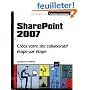 SharePoint 2007 - Cr�ez votre site collaboratif �tape par �tape