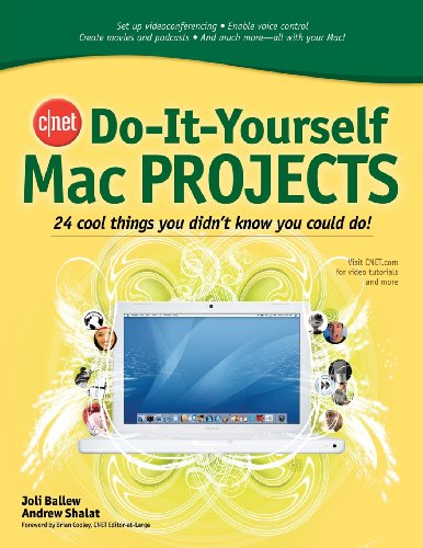 CNET Do-It-Yourself Mac Projects: 24 Cool Things You Didn't Know You Could Do!