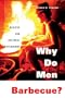 Why Do Men Barbecue?: Recipes for Cultural Psychology