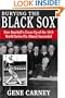 Burying the Black Sox: How Baseball's Cover-Up of the 1919 World Series Fix Almost Succeeded