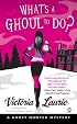 What's a Ghoul to Do? (Ghost Hunter Mysteries, Book 1)