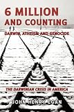 6 Million and Counting: Darwin, Atheism and Genocide, The Darwinian Crisis in America
