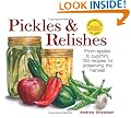 Pickles and Relishes: From Apples to Zucchinis, 150 recipes for preserving the harvest