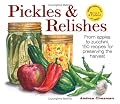 Pickles and Relishes: From Apples to Zucchinis, 150 recipes for preserving the harvest